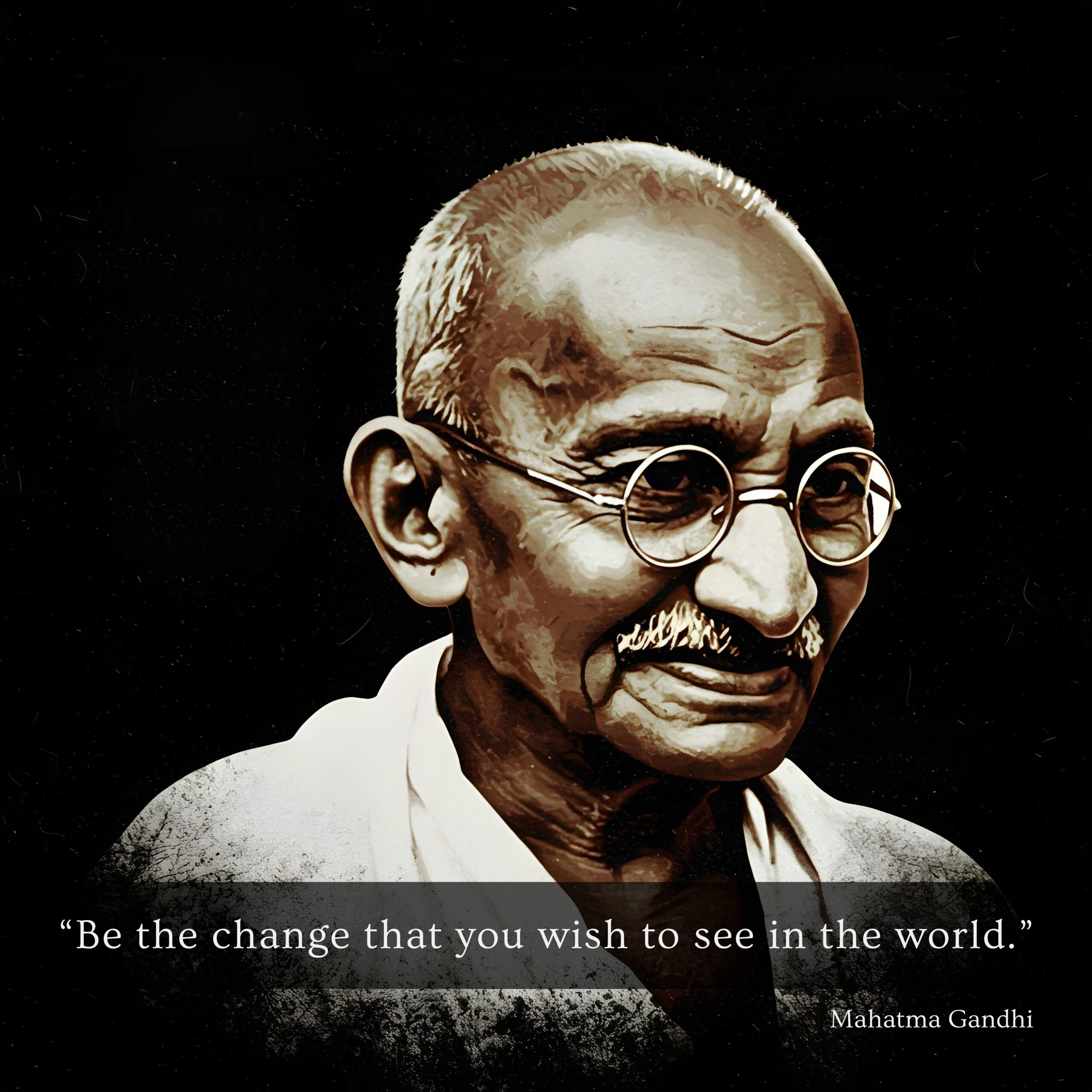 Be the Change That You Wish to See in the World